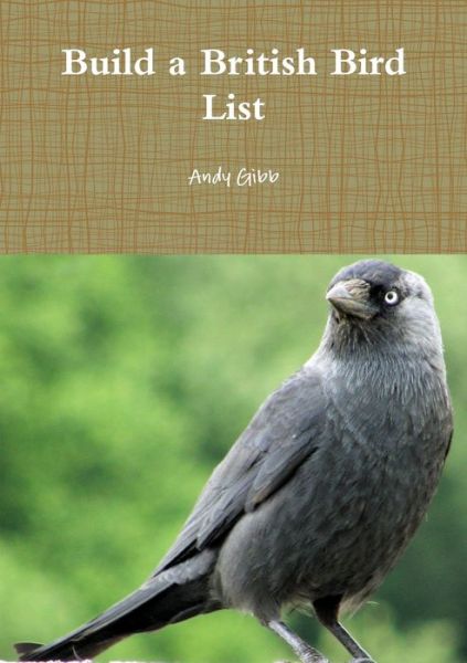 Cover for Andy Gibb · Build a British Bird List (Paperback Bog) (2010)