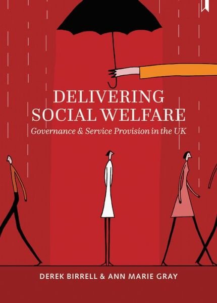Cover for Birrell, Derek (Ulster University) · Delivering Social Welfare: Governance and Service Provision in the UK (Hardcover Book) (2016)