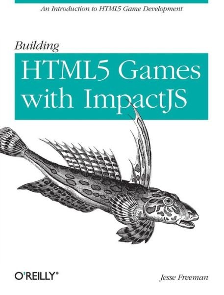 Intro to Multi-Platform HTML5 Game Development - Jesse Freeman - Kirjat - O'Reilly Media - 9781449315177 - tiistai 20. maaliskuuta 2012