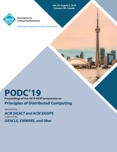Podc'19: Proceedings of the 2019 ACM Symposium on Principles of Distributed Computing - Podc'19 - Books - ACM - 9781450362177 - April 13, 2020