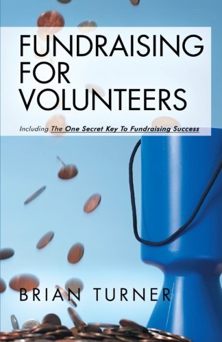 Cover for Turner, Brian (University of Birmingham UK) · Fundraising for Volunteers: Including the One Secret Key to Fundraising Success (Taschenbuch) (2012)