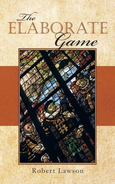 The Elaborate Game - Robert Lawson - Książki - BalboaPress - 9781452579177 - 15 sierpnia 2013