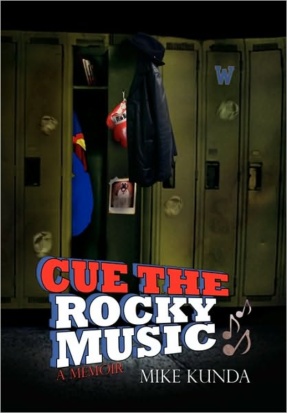 Cover for Mike Kunda · Cue the Rocky Music (Hardcover Book) (2010)