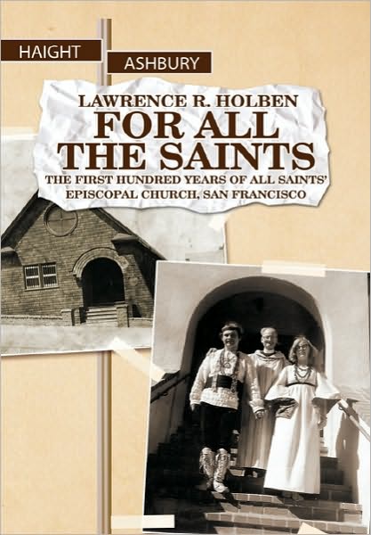 Cover for Lawrence R Holben · For All the Saints: the First Hundred Years of All Saints Episcopal Church, San Francisco (Paperback Book) (2010)