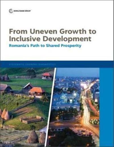 Cover for World Bank · From uneven growth to inclusive development: Romania's path to shared prosperity - Systematic country diagnostics (Pocketbok) (2018)