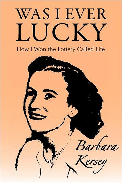 Cover for Mrs. Barbara Kersey · Was I Ever Lucky (Paperback Book) (2011)