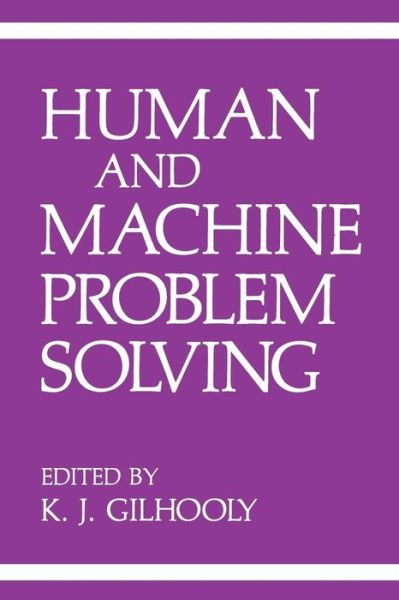 Cover for K J Gilhooly · Human and Machine Problem Solving (Paperback Book) [Softcover reprint of the original 1st ed. 1989 edition] (2012)