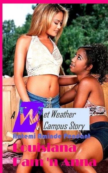 Cover for Hatemi Aminde Pendant · Louisiana Pam 'n Anna: a Wet Weather Campus Story - Wwc (Volume 2) (Paperback Book) [Lrg edition] (2012)