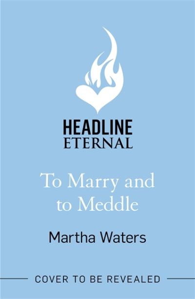 Cover for Martha Waters · To Marry and to Meddle: A sparkling marriage-of-convenience Regency rom-com! - Regency Vows (Paperback Book) (2022)