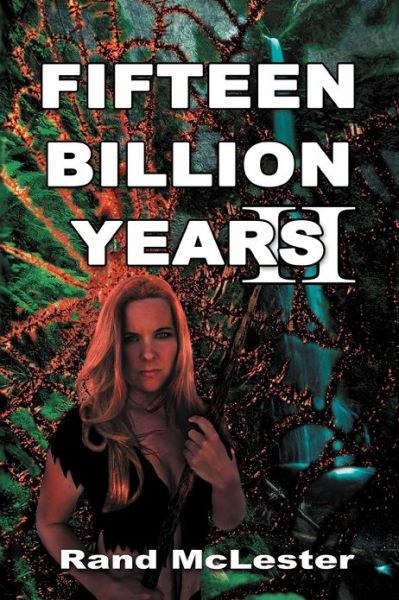 Cover for Rand Mclester · Fifteen Billion Years Ii: Secret of the Legends (Paperback Book) (2012)