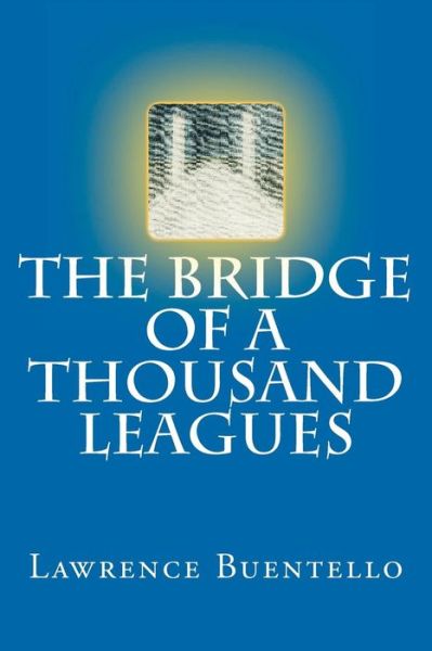 Cover for Lawrence Buentello · The Bridge of a Thousand Leagues: a Novel of the Far Future (Paperback Book) (2012)