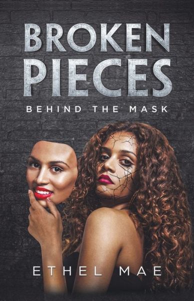 Cover for Ethel Mae · Broken Pieces Behind the Mask (Paperback Book) (2019)