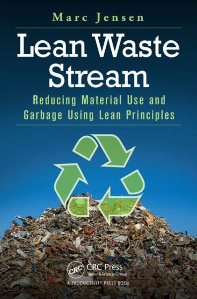 Cover for Marc Jensen · Lean Waste Stream: Reducing Material Use and Garbage Using Lean Principles (Paperback Book) (2014)