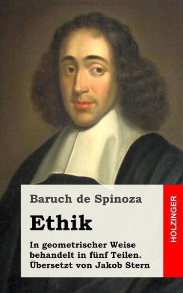 Ethik - Benedictus De Spinoza - Bøker - Createspace - 9781484105177 - 15. april 2013