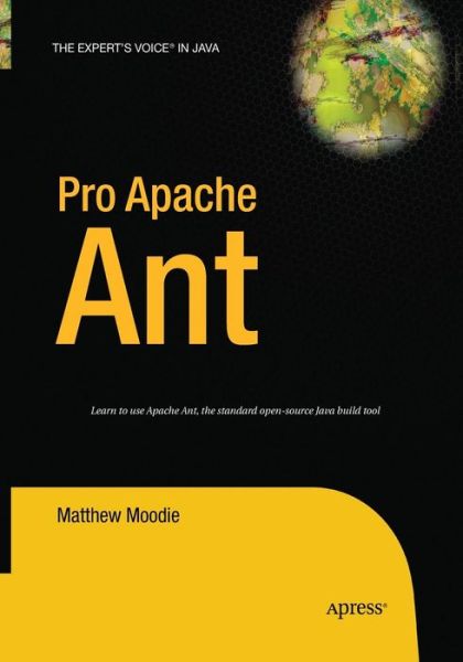 Pro Apache Ant - Matthew Moodie - Books - APress - 9781484220177 - August 23, 2016