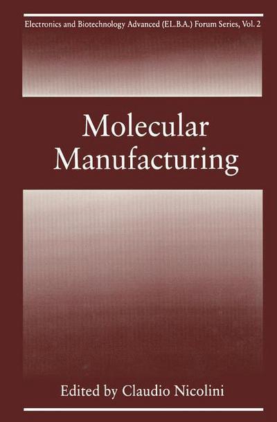 Cover for C Nicolini · Molecular Manufacturing - Electronics and Biotechnology Advanced (Elba) Forum Series (Paperback Book) [Softcover reprint of the original 1st ed. 1996 edition] (2013)