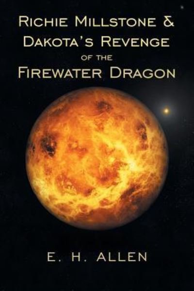 Cover for E H Allen · Richie Millstone &amp; Dakota's Revenge of the Firewater Dragon (Paperback Bog) (2019)