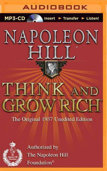 Think and Grow Rich: the Original 1937 Unedited Edition - Napoleon Hill - Audio Book - Think and Grow Rich on Brilliance Audio - 9781491527177 - November 4, 2014