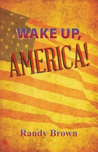 Cover for Randy Brown · Wake Up, America! (Paperback Book) (2016)