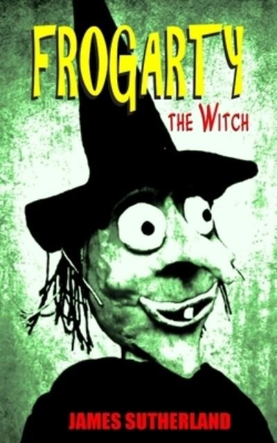Cover for James Sutherland · Frogarty the Witch (Paperback Bog) (2013)