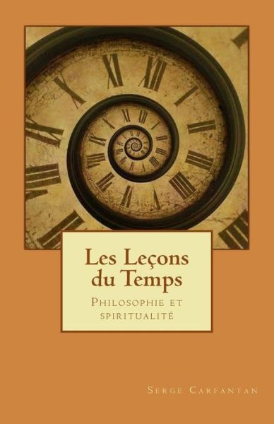 Cover for Serge Carfantan · Les Lecons Du Temps: Philosophie et Spiritualite (Paperback Book) (2014)