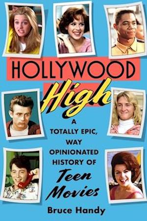 Cover for Bruce Handy · Hollywood High: A Totally Epic, Way Opinionated History of Teen Movies (Hardcover Book) (2025)