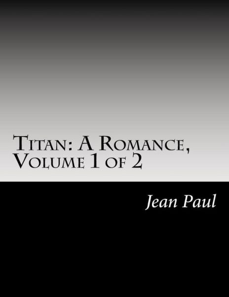 Cover for Jean Paul · Titan: a Romance, Volume 1 of 2 (Paperback Book) (2014)