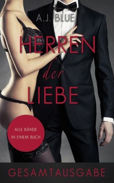 Cover for A J Blue · Herren Der Liebe - Der Roman (Gesamtausgabe) (Pocketbok) (2014)