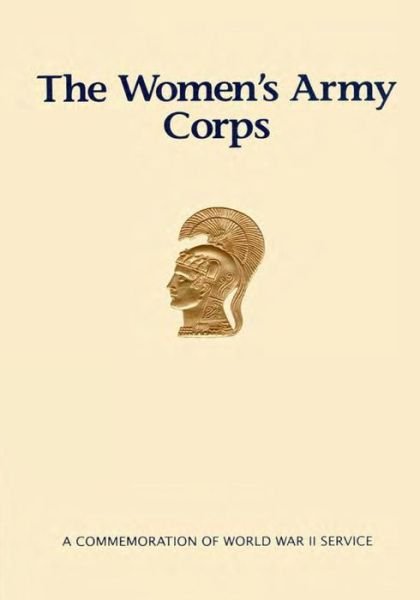 Cover for U S Army Center of Military History · The Women's Army Corps: a Commemoration of World War II Service (Paperback Book) (2014)
