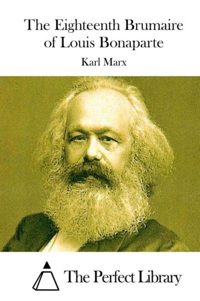 The Eighteenth Brumaire of Louis Bonaparte - Karl Marx - Books - Createspace - 9781512112177 - May 8, 2015