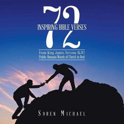 Cover for Soren Michael · 72 Inspiring Bible Verses: From King James Version (KJV) Public Domain Words of Christ in Red (Paperback Book) (2017)