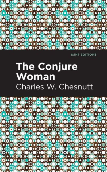 Cover for Charles W. Chestnutt · The Conjure Woman - Mint Editions (Pocketbok) (2021)