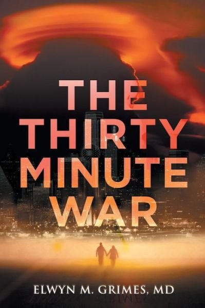 Cover for Elwyn M. Grimes Md · The Thirty Minute War (Paperback Bog) (2016)