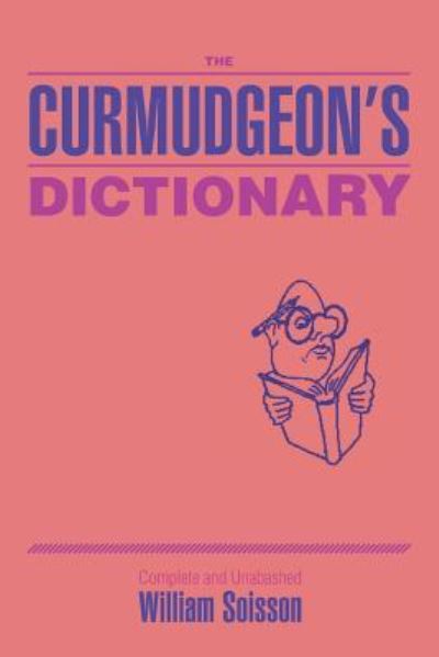 Cover for William Soisson · The Curmudgeon's Dictionary (Paperback Book) (2016)