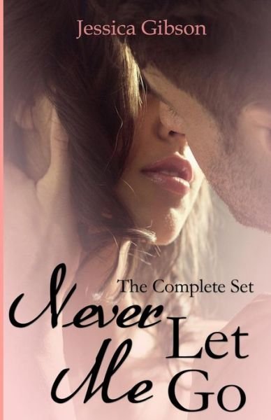 Jessica Gibson · Never Let Me Go the Complete Set (Paperback Book) (2015)