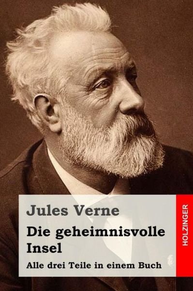 Cover for Jules Verne · Die Geheimnisvolle Insel: Alle Drei Teile in Einem Buch (Paperback Book) (2015)