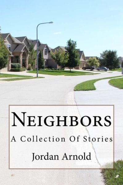 Cover for Jordan Arnold · Neighbors: a Collection of Stories (Paperback Bog) (2015)