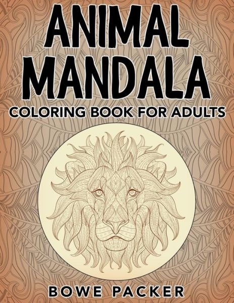 Cover for Bowe Packer · Animal Mandala: Coloring Book for Adults (Paperback Book) (2015)