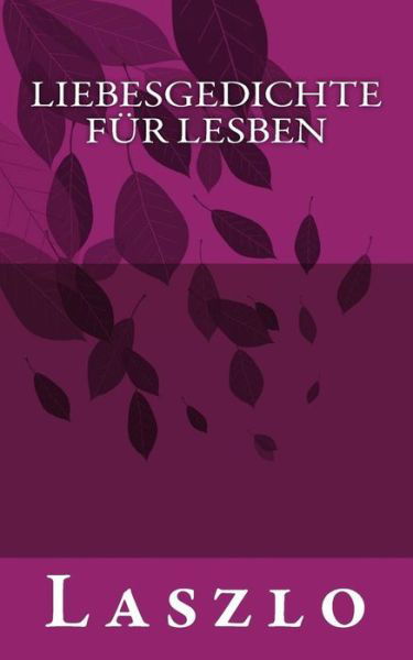 Cover for Laszlo · Liebesgedichte fur Lesben (Paperback Book) (2015)
