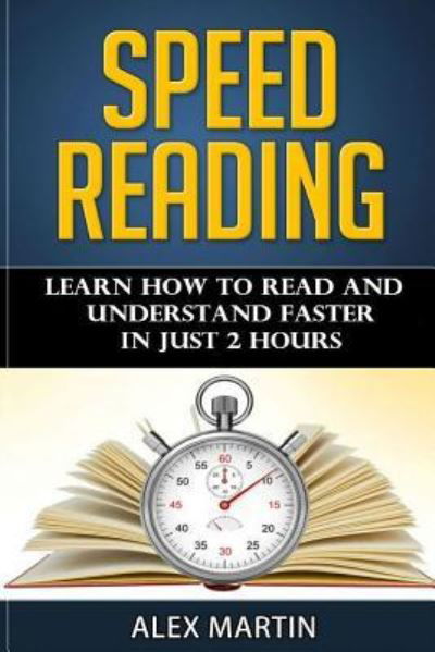 Speed Reading - Alex Martin - Livros - Createspace Independent Publishing Platf - 9781519746177 - 8 de dezembro de 2015