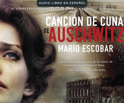 Cancion de Cuna de Auschwitz (Auschwitz Lullaby) - Mario Escobar - Music - HarperCollins Espanol on Dreamscape Audi - 9781520016177 - April 26, 2016