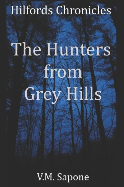 The Hunters from Grey Hills - VM Sapone - Libros - Independently Published - 9781521585177 - 25 de junio de 2017