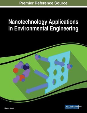 Nanotechnology Applications in Environmental Engineering - Rabia Nazir - Books - IGI Global - 9781522588177 - December 14, 2018