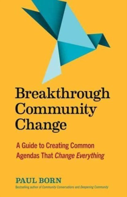 Cover for Paul Born · Breakthrough Community Change: A Guide to Creating Common Agendas That Change Everything (Paperback Book) (2023)