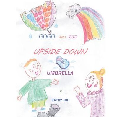 Cover for Kathy Hill · Gogo and the Upside Down Umbrella (Pocketbok) (2017)