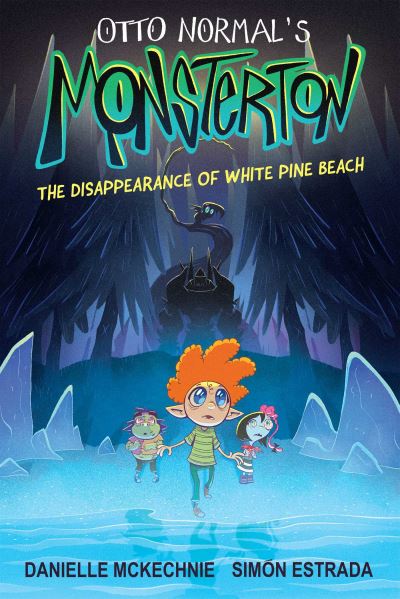 Otto Normal's Monsterton: The Disappearance of White Pine Beach - Monsterton - Danielle McKechnie - Kirjat - Andrews McMeel Publishing - 9781524881177 - torstai 10. lokakuuta 2024