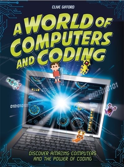 Cover for Clive Gifford · A World of Computers and Coding: Discover Amazing Computers and the Power of Coding (Inbunden Bok) (2019)