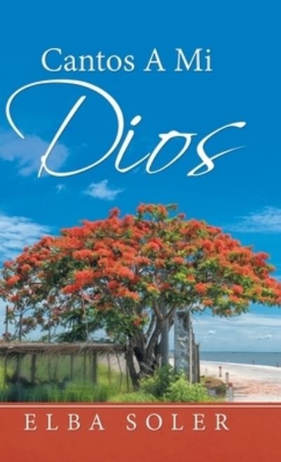 Cover for Elba Soler · Cantos a Mi Dios (Hardcover bog) (2019)