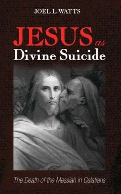 Cover for Joel L. Watts · Jesus As Divine Suicide (Book) (2019)
