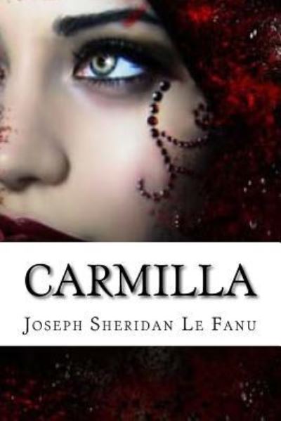 Carmilla - Joseph Sheridan Le Fanu - Livros - Createspace Independent Publishing Platf - 9781533379177 - 21 de maio de 2016